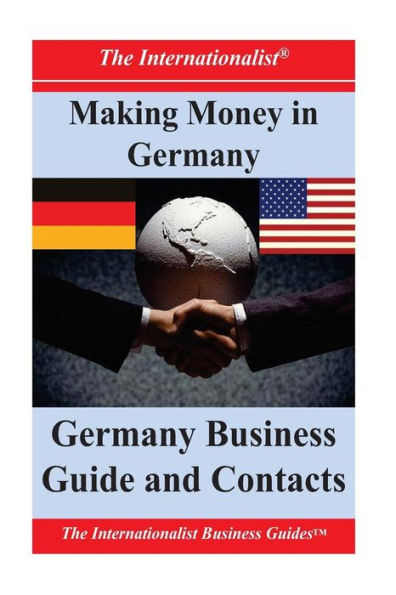 Making Money Germany: Germany Business Guide and Contacts