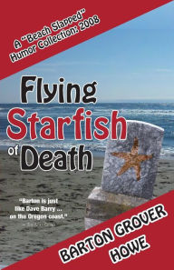 Title: Flying Starfish of Death: A Beach Slapped Humor Collection (2008), Author: Barton Grover Howe