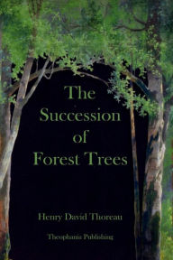 Title: The Succession of Forest Trees, Author: Henry David Thoreau