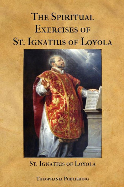 The Spiritual Exercises of St. Ignatius Loyola