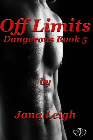 Off Limits: Dangerous Series Book 5: Dangerous Series