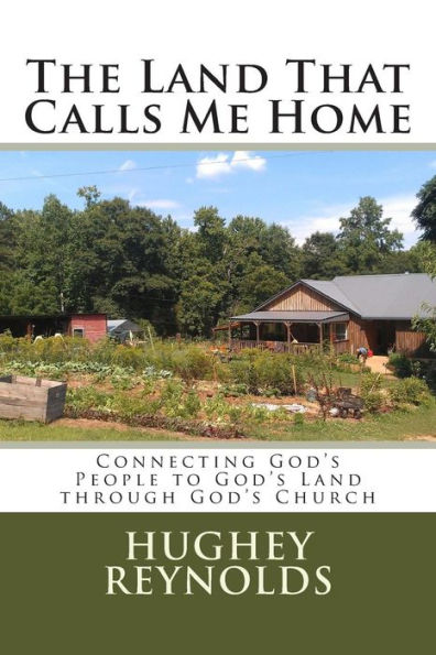 The Land That Calls Me Home: Connecting God's People to God's Land through God's Church