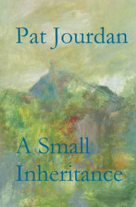 Title: A Small Inheritance, Author: Pat Jourdan