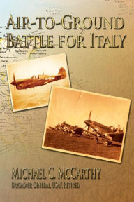 Title: Air-to-Ground Battle for Italy, Author: Michael C McCarthy