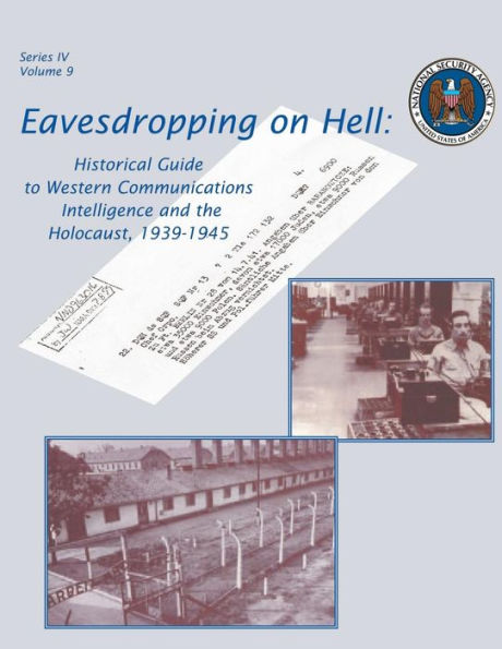 Eavesdropping on Hell: Historical Guide to Western Communications Intelligence and the Holocaust, 1939-1945