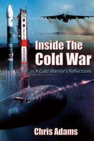 Title: Inside the Cold War - A Cold Warrior's Reflections, Author: Air University Press