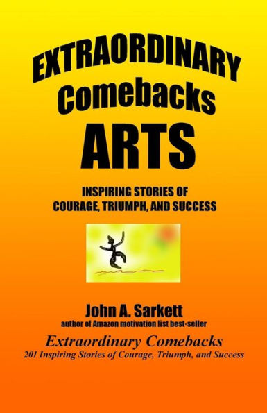 Extraordinary Comebacks ARTS: inspiring stories of courage, triumph, and success