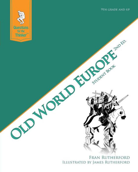 Old World Europe 2nd Edition Student Book: Questions for the Thinker Study Guide Series
