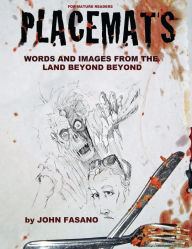 Title: Placemats: Words and Images from the Land Beyond Beyond, Author: John Fasano