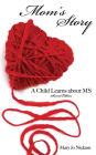 Mom's Story,: A Child Learns About MS