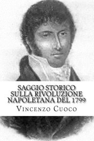 Title: Saggio storico sulla rivoluzione napoletana del 1799, Author: Vincenzo Cuoco