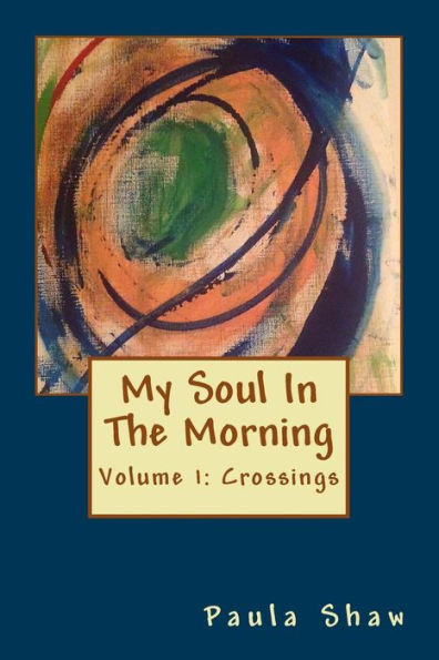 My Soul In The Morning: Volume 1: Crossings