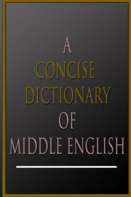 Title: A Concise Dictionary Of Middle English, Author: A L Mayhew