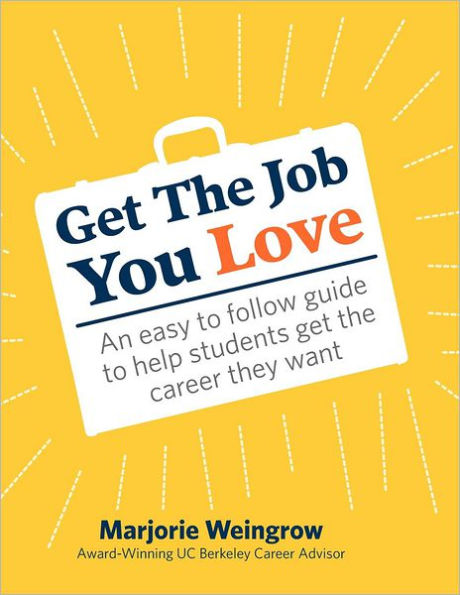 Get The Job You Love: An easy to follow guide to help students get the career they want