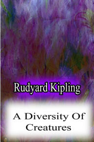 Title: A Diversity Of Creatures, Author: Rudyard Kipling