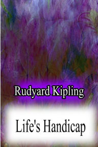 Title: Life's Handicap, Author: Rudyard Kipling