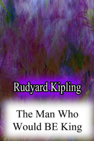 Title: The Man Who Would Be King, Author: Rudyard Kipling