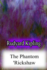 Title: The Phantom 'Rickshaw, Author: Rudyard Kipling