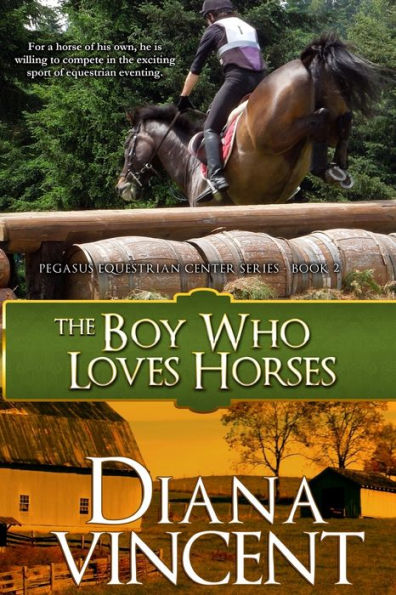 The Boy Who Loves Horses: Pegasus Equestrian Center Series