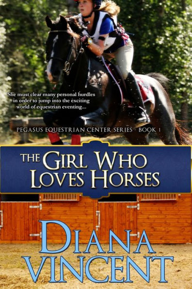 The Girl Who Loves Horses: Pegasus Equestrian Center Series