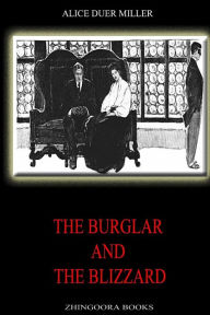 Title: The Burglar And The Blizzard, Author: Alice Duer Miller