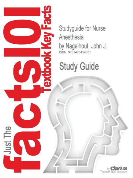Studyguide for Nurse Anesthesia by Nagelhout, John J., ISBN 9781455706129