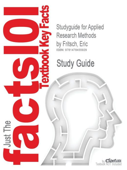 Studyguide for Applied Research Methods by Fritsch, Eric, ISBN 9780078026416