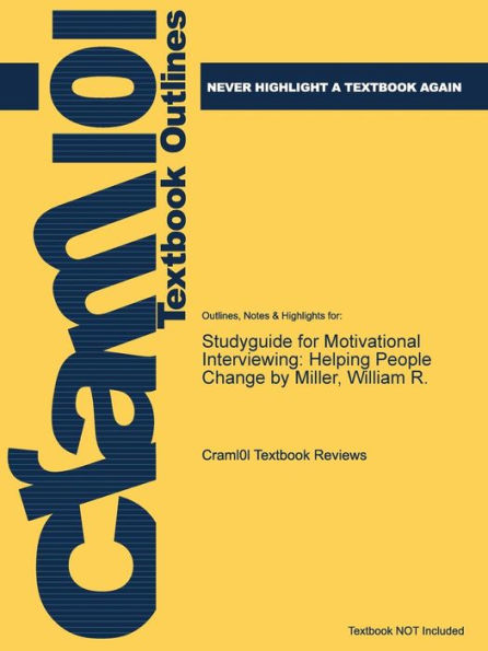 Studyguide for Motivational Interviewing: Helping People Change by Miller, William R.