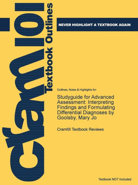 Studyguide for Advanced Assessment: Interpreting Findings and Formulating Differential Diagnoses by Goolsby, Mary Jo