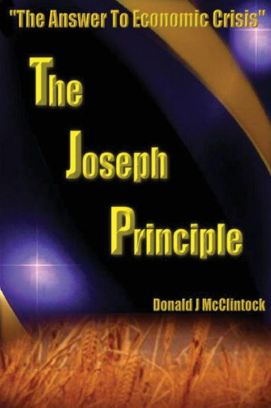 The Joseph Principle: "The Answer to Economic Crisis"