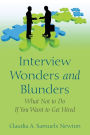 Interview Wonders and Blunders: What Not to Do If You Want to Get Hired