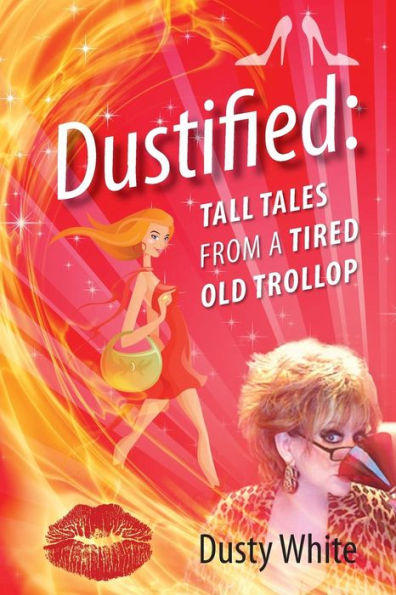Dustified: Tall Tales from a Tired Old Trollop