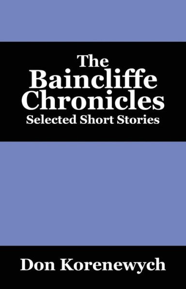 The Baincliffe Chronicles: Selected Short Stories