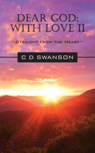 Title: Dear God: With Love II Straight from the Heart, Author: C. D. Swanson