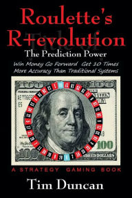 Title: Roulette's R+evolution: The Prediction Power, Author: Tim Duncan