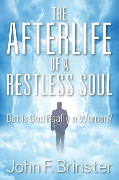 The Afterlife of a Restless Soul: But Is God Really Woman?