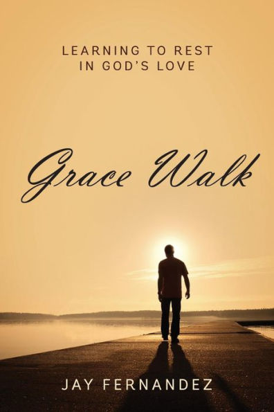 Grace Walk: Learning to Rest in God's Love