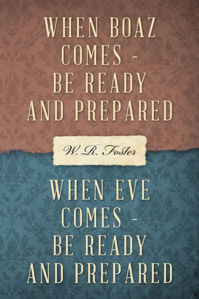 When Boaz Comes, Be Ready, Be Prepared: When Eve Comes, Be Ready, Be Prepared