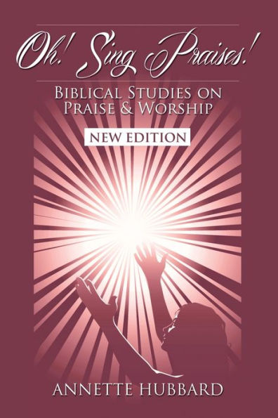 Oh! Sing Praises!: Biblical Studies on Praise & Worship