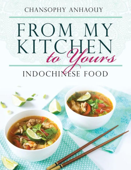 From My Kitchen to Yours: Indochinese Food