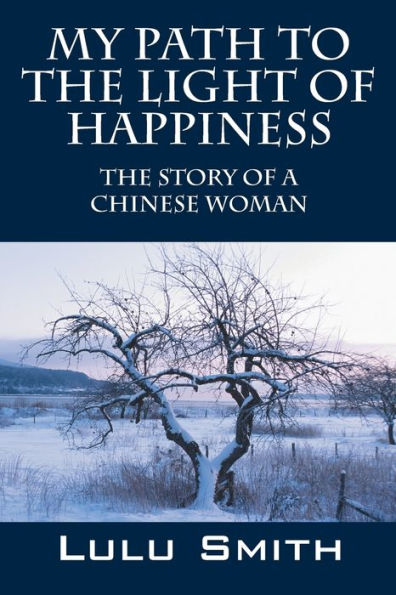 My Path to The Light of Happiness: Story a Chinese Woman