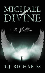 Title: Michael Divine: The Fallen, Author: T. J. Richards
