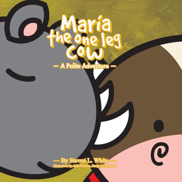 Maria The One Leg Cow: A Polite Story