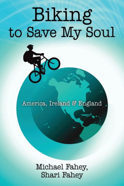 Biking to Save My Soul: America, Ireland & England