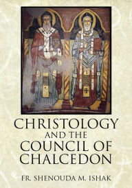 Title: Christology and the Council of Chalcedon, Author: Shenouda M Ishak