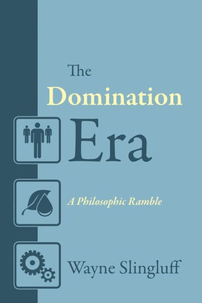 The Domination Era: A Philosophic Ramble