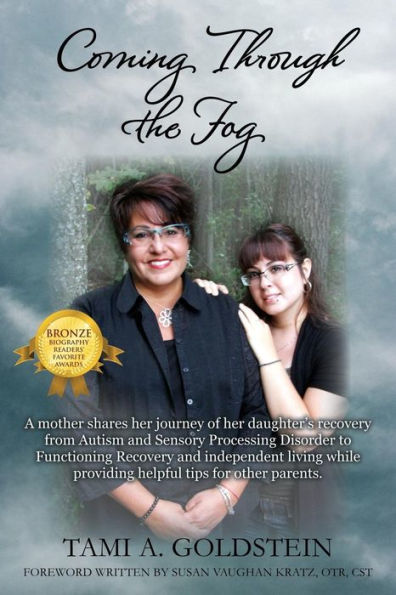 Coming Through the Fog: A Mother Shares Her Journey of Daughter's Recovery from Autism and Sensory Processing Disorder to Functioning Reco