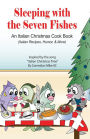 Sleeping with the Seven Fishes: An Italian Christmas Cookbook (Italian Recipes, Humor, & More)