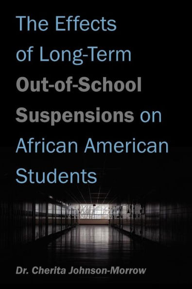 The Effects of Long-Term Out-of-School Suspensions on African American Students