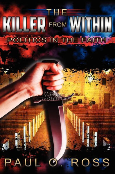 The Killer From Within: Politics in the Faith: A Tenacity for the Truth to Encourage, Strengthen and Set Free
